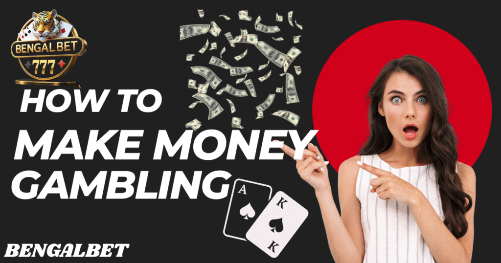 How To Make Money Gambling