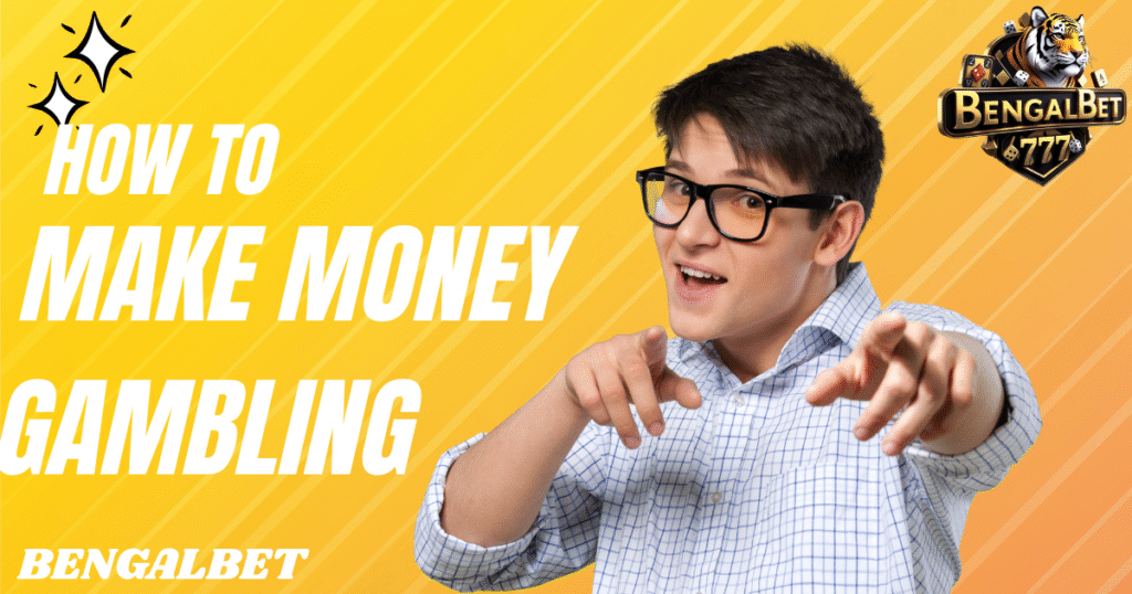 How To Make Money Gambling