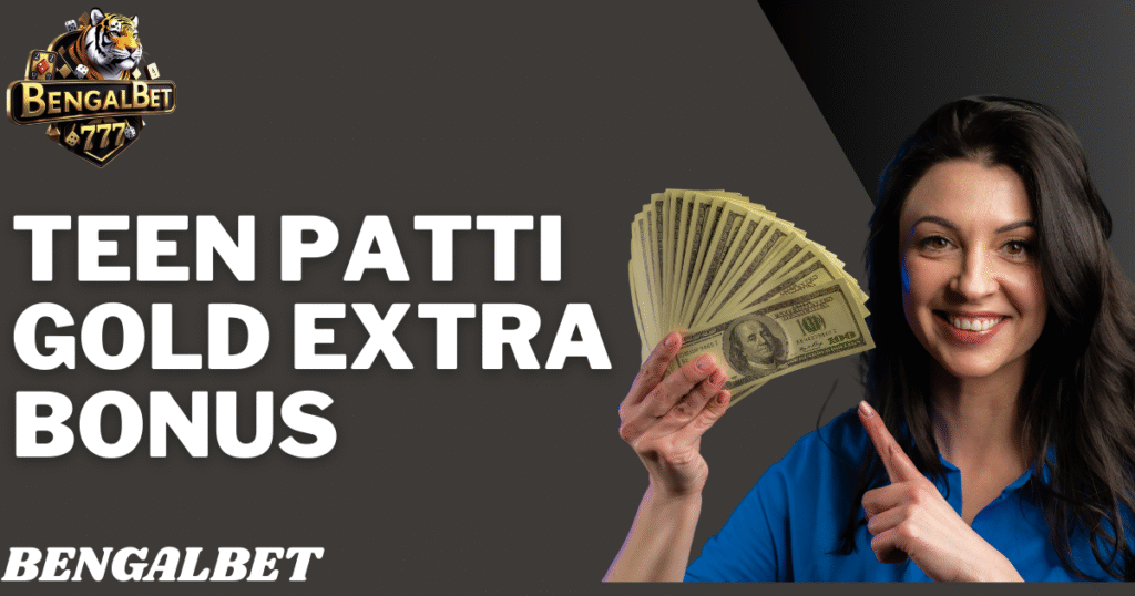 Teen Patti Gold Extra Bonus