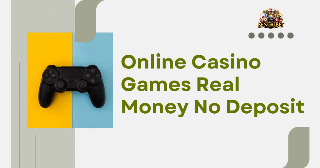 Online Casino Games Real Money No Deposit