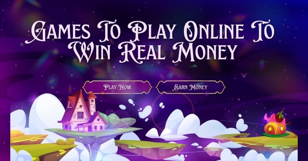 Games To Play Online To Win Real Money