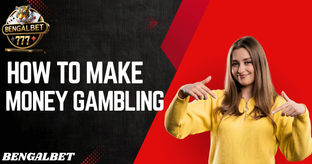 How To Make Money Gambling