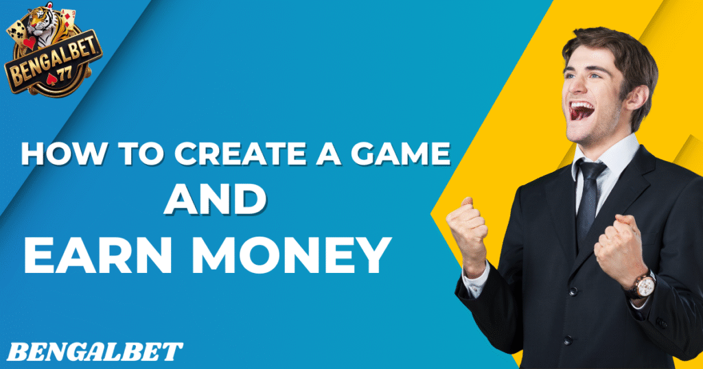 How To Create A Game And Earn Money