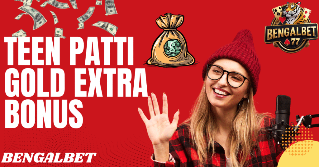 Teen Patti Gold Extra Bonus