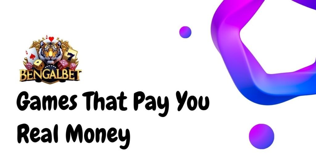 Games That Pay You Real Money