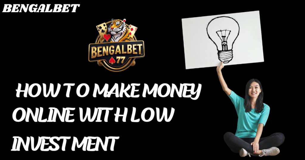 How To Make Money Online With Low Investment​