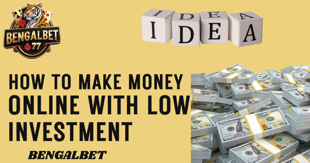 How To Make Money Online With Low Investment​