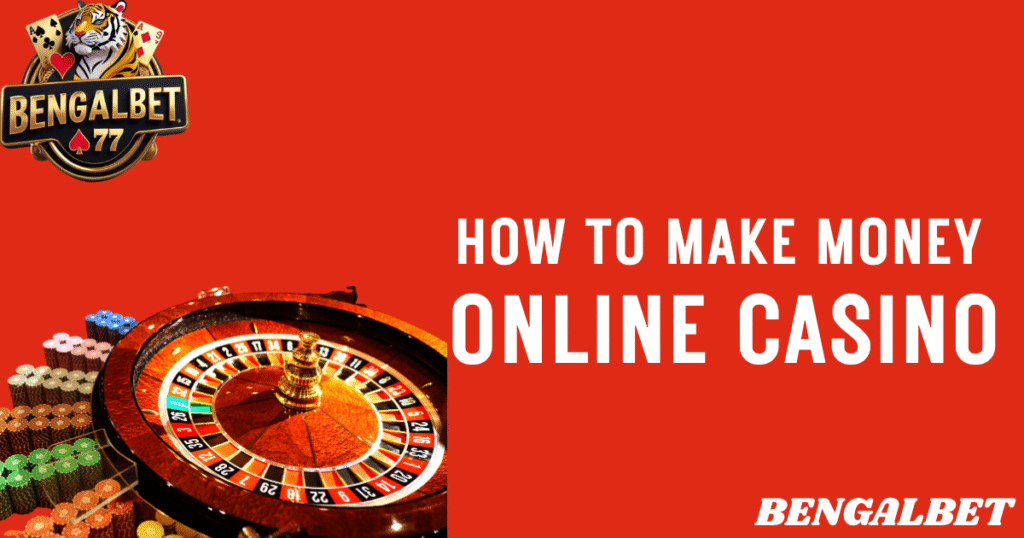 How To Make Money Online Casino