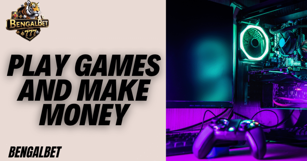 Play Games And Make Money  
