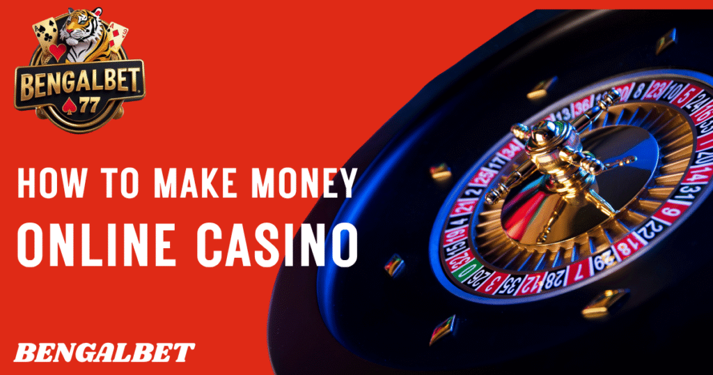 How To Make Money Online Casino